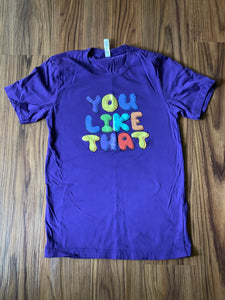 YOU LIKE THAT! T- Shirt