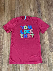 YOU LIKE THAT! T- Shirt